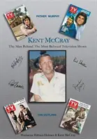 Kent McCray: Der Mann hinter den populärsten Fernsehsendungen - Kent McCray: The Man Behind the Most Beloved Television Shows