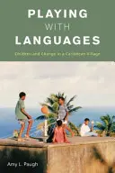 Mit Sprachen spielen: Kinder und Wandel in einem karibischen Dorf - Playing with Languages: Children and Change in a Caribbean Village