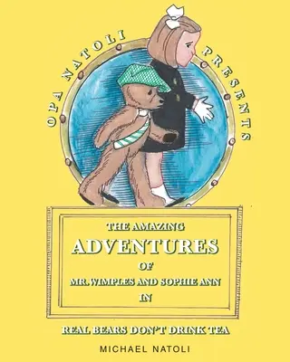 Die verblüffenden Abenteuer von Mr. Wimples und Sophie Ann: Echte Bären trinken keinen Tee - The Amazing Adventures of Mr. Wimples and Sophie Ann: Real Bears Don't Drink Tea