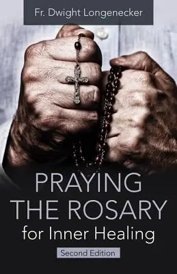 Den Rosenkranz beten für innere Heilung, 2. Auflage - Praying the Rosary for Inner Healing, 2nd Edition