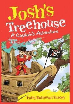 Joshs Baumhaus: Das Abenteuer eines Kapitäns - Josh's Treehouse: A Captain's Adventure