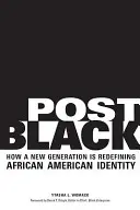 Post Black: Wie eine neue Generation die afroamerikanische Identität neu definiert - Post Black: How a New Generation Is Redefining African American Identity