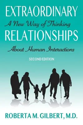 Außergewöhnliche Beziehungen: Eine neue Art, über menschliche Interaktionen nachzudenken, Zweite Auflage - Extraordinary Relationships: A New Way of Thinking about Human Interactions, Second Edition