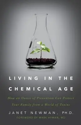 Leben im Chemiezeitalter: Wie eine Unze Prävention Ihre Familie vor einer Welt voller Giftstoffe schützen kann - Living in the Chemical Age: How an Ounce of Prevention Can Protect Your Family from a World of Toxins