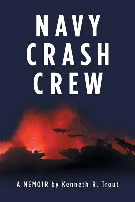 Navy Crash Crew: Ein Memoir - Navy Crash Crew: A Memoir