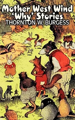 Mutter Westwind 'Warum' Geschichten von Thornton Burgess, Belletristik, Tiere, Phantasie & Magie - Mother West Wind 'Why' Stories by Thornton Burgess, Fiction, Animals, Fantasy & Magic