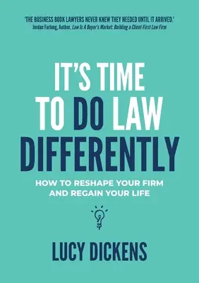 Es ist Zeit, Recht anders zu machen: Wie Sie Ihre Kanzlei umgestalten und Ihr Leben zurückgewinnen - It's Time To Do Law Differently: How to reshape your firm and regain your life