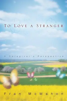 Einen Fremden lieben, die Perspektive eines Pflegers - To Love a Stranger, a Caregiver's Perspective