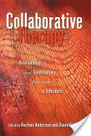 Kollaborative Therapie: Beziehungen und Gespräche, die einen Unterschied machen - Collaborative Therapy: Relationships And Conversations That Make a Difference