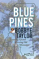 Blaue Kiefern: Aufwachsen und Altwerden in Mississippi - Blue Pines: Growing Up and Growing Old in Mississippi
