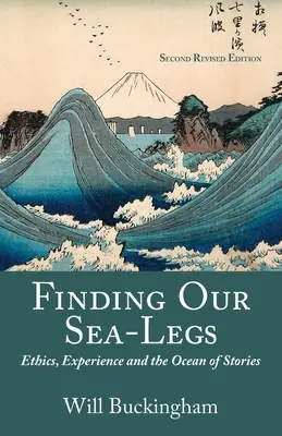 Unsere Seebeine finden: Ethik, Erfahrung und der Ozean der Geschichten - Finding Our Sea-Legs: Ethics, Experience and the Ocean of Stories