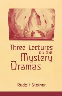 Drei Vorlesungen über die Mysteriendramen: Die Pforte der Einweihung und die Bewährung der Seele (Cw 125) - Three Lectures on the Mystery Dramas: The Portal of Initiation and the Soul's Probation (Cw 125)