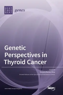 Genetische Perspektiven bei Schilddrüsenkrebs - Genetic Perspectives in Thyroid Cancer