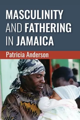 Männlichkeit und Vaterschaft in Jamaika - Masculinity and Fathering in Jamaica