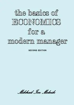 Die Grundlagen der Volkswirtschaftslehre für den modernen Manager, zweite Auflage - The Basics of Economics for a Modern Manager Second Edition