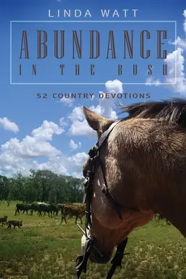 Fülle im Busch: 52 Andachten auf dem Land - Abundance in the Bush: 52 Country Devotions