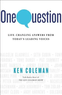 Eine Frage: Lebensverändernde Antworten von führenden Persönlichkeiten von heute - One Question: Life-Changing Answers from Today's Leading Voices