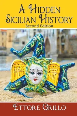 Eine verborgene sizilianische Geschichte: Zweite Ausgabe - A Hidden Sicilian History: Second Edition