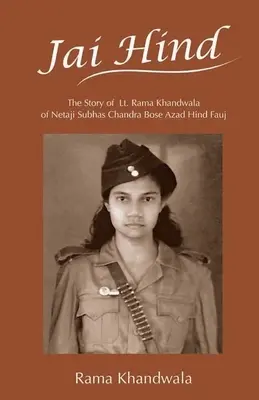 Jai Hind: Die Geschichte von Lt. Rama Khandwala von Netaji Subhas Bose Azad Hind Fauj - Jai Hind: The Story of Lt. Rama Khandwala of Netaji Subhas Bose Azad Hind Fauj