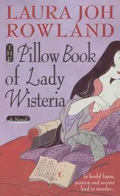 Das Kopfkissenbuch der Lady Wisteria - The Pillow Book of Lady Wisteria