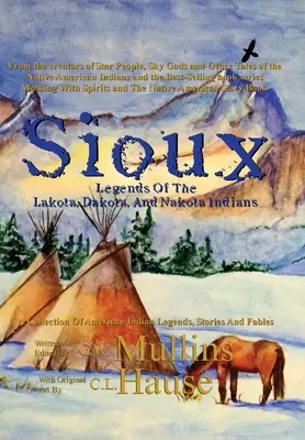 Sioux-Legenden der Lakota-, Dakota- und Nakota-Indianer - Sioux Legends Of The Lakota, Dakota, And Nakota Indians