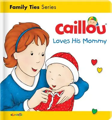 Caillou liebt seine Mami - Caillou Loves His Mommy