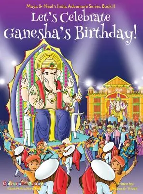 Feiern wir Ganeshas Geburtstag! (Maya & Neel's India Adventure Series, Buch 11) - Let's Celebrate Ganesha's Birthday! (Maya & Neel's India Adventure Series, Book 11)