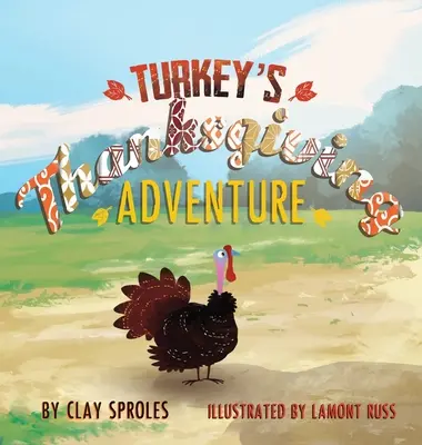 Truthahns Erntedank-Abenteuer: Ein Märchen vom Bauernhof - Turkey's Thanksgiving Adventure: A Barnyard Tale
