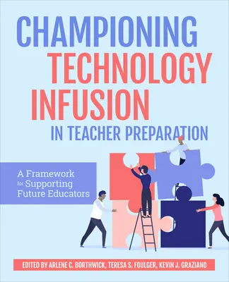Förderung der Technologieeinbindung in die Lehrerausbildung: Ein Rahmen für die Unterstützung zukünftiger Pädagogen - Championing Technology Infusion in Teacher Preparation: A Framework for Supporting Future Educators