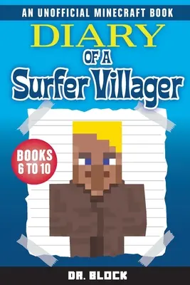 Tagebuch eines Surferdorfbewohners, Bücher 6-10: (ein inoffizielles Minecraft-Buch) - Diary of a Surfer Villager, Books 6-10: (an unofficial Minecraft book)