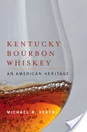 Kentucky Bourbon Whiskey: Ein amerikanisches Erbe - Kentucky Bourbon Whiskey: An American Heritage