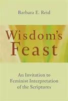 Das Fest der Weisheit: Eine Einladung zur feministischen Auslegung der Heiligen Schrift - Wisdom's Feast: An Invitation to Feminist Interpretation of the Scriptures