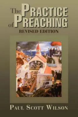 Die Praxis der Predigt: Überarbeitete Ausgabe - The Practice of Preaching: Revised Edition