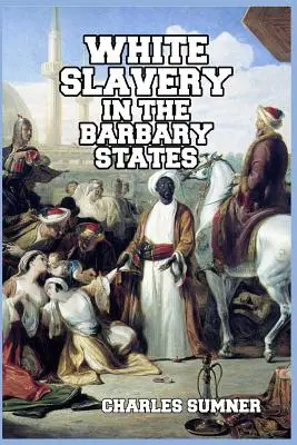 Weiße Sklaverei in den Barbary-Staaten - White Slavery in the Barbary States