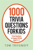 1000 Quizfragen für Kinder: Quizfragen, die alle Kinder im Alter von 9 bis 17 Jahren fesseln - 1000 Trivia Questions for Kids: Trivia Questions to Engage All Kids Aged 9-17