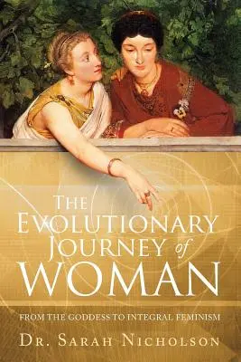 Die evolutionäre Reise der Frau: Von der Göttin zum integralen Feminismus - The Evolutionary Journey of Woman: From the Goddess to Integral Feminism