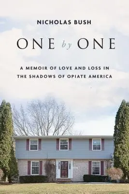 Einer nach dem anderen: Erinnerungen an Liebe und Verlust im Schatten der Opioide in Amerika - One by One: A Memoir of Love and Loss in the Shadows of Opioid America