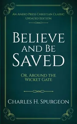 Glaube und sei gerettet: Or, Around the Wicket Gate - Believe and Be Saved: Or, Around the Wicket Gate