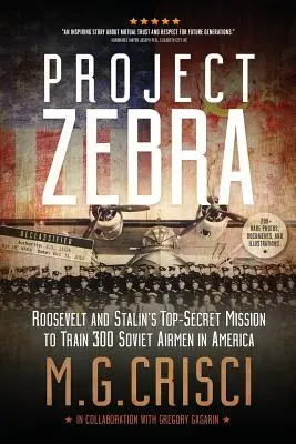 Projekt Zebra: Roosevelts und Stalins streng geheime Mission zur Ausbildung von 300 sowjetischen Fliegern in Amerika - Project Zebra: Roosevelt and Stalin's Top-Secret Mission to Train 300 Soviet Airmen in America