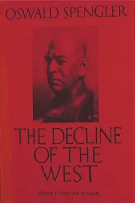 O Declínio do Ocidente, Vol. I: Forma e Atualidade - The Decline of the West, Vol. I: Form and Actuality