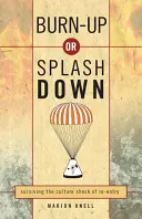Burn-Up or Splash Down: Den Kulturschock des Wiedereinstiegs überleben - Burn-Up or Splash Down: Surviving the Culture Shock of Re-Entry