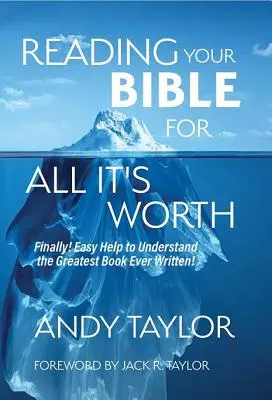 Bibellesen nach allen Regeln der Kunst: Endlich! Einfache Hilfe zum Verstehen des größten Buches aller Zeiten! - Reading Your Bible for All It's Worth: Finally! Easy Help to Understand the Greatest Book Ever Written!