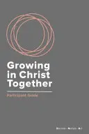 Gemeinsam in Christus wachsen: Leitfaden für Teilnehmer - Growing in Christ Together: Participant Guide