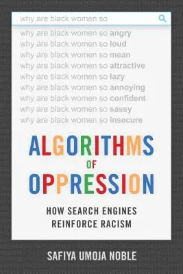 Algorithmen der Unterdrückung: Wie Suchmaschinen den Rassismus verstärken - Algorithms of Oppression: How Search Engines Reinforce Racism