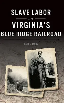Sklavenarbeit auf Virginias Blue Ridge Railroad - Slave Labor on Virginia's Blue Ridge Railroad