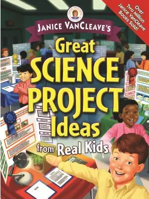 Janice Vancleaves großartige Ideen für wissenschaftliche Projekte von echten Kindern - Janice Vancleave's Great Science Project Ideas from Real Kids