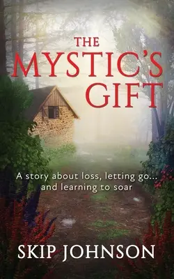Die Gabe des Mystikers: Eine Geschichte über Verlust, Loslassen ... und das Lernen, aufzusteigen - The Mystic's Gift: A story about loss, letting go . . . and learning to soar