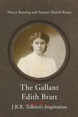 Die galante Edith Bratt: J.R.R. Tolkiens Inspiration - The Gallant Edith Bratt: J.R.R. Tolkien's Inspiration