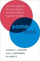 Einige Männer: Feministische Verbündete und die Bewegung zur Beendigung der Gewalt gegen Frauen - Some Men: Feminist Allies and the Movement to End Violence Against Women