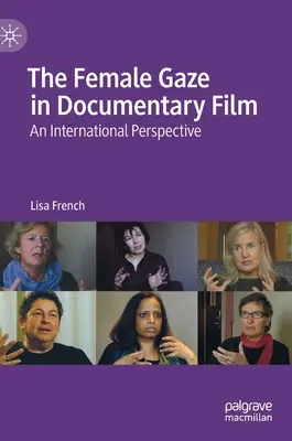 Der weibliche Blick im Dokumentarfilm: Eine internationale Perspektive - The Female Gaze in Documentary Film: An International Perspective